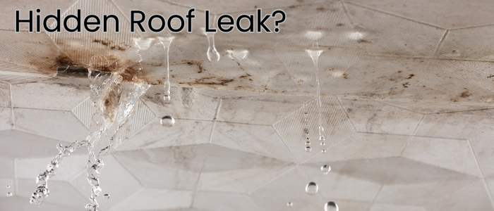 hidden roof leak